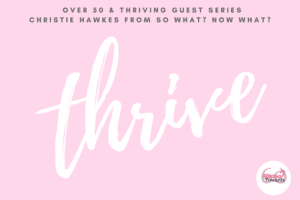 Over 50 & Thriving Guest Post
