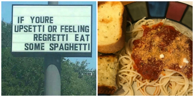 If you're upsetti or feeling regretti, eat some spaghetti.