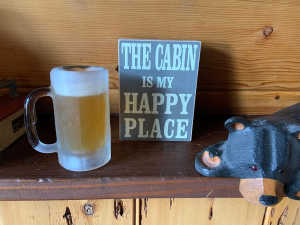 The cabin is my happy place.