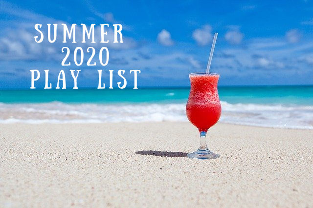 Summer 2020 Play List.