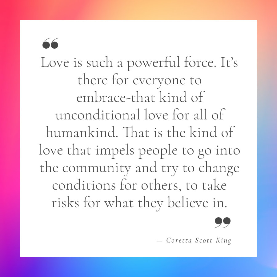 Love is such a powerful force. It's there for everyone to embrace--that kind of unconditional love for all of humankind.