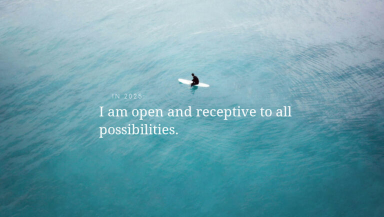 I am open and receptive to all possibilities.
