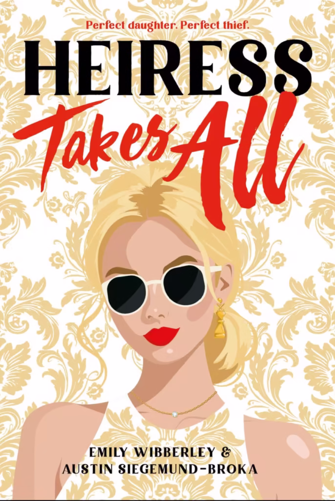 Heiress Takes All by Emily Wibberley & Austin Siegemund-Broka.