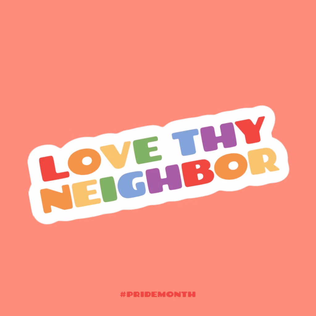 Love thy neighbor. #PRIDEMONTH.