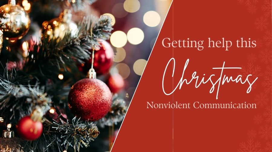 Getting help this Christmas using Nonviolent Communication.
